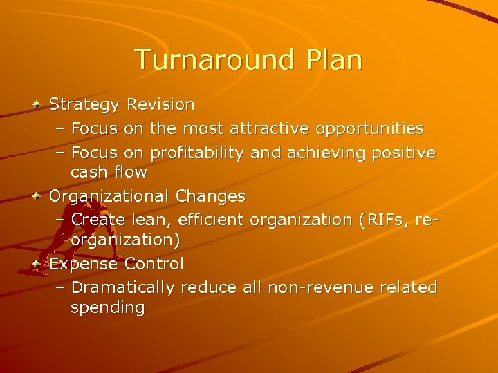 Turnaround Plan Strategy Revision – Focus on the most attractive opportunities – Focus on