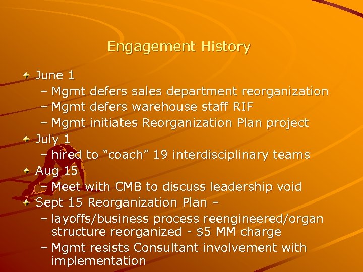 Engagement History June 1 – Mgmt defers sales department reorganization – Mgmt defers warehouse