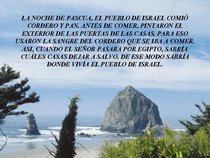 LA NOCHE DE PASCUA, EL PUEBLO DE ISRAEL COMIÓ CORDERO Y PAN. ANTES DE