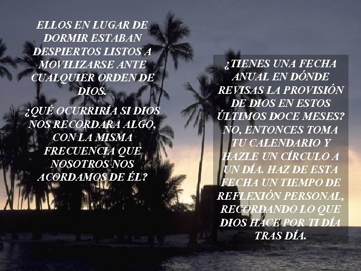 ELLOS EN LUGAR DE DORMIR ESTABAN DESPIERTOS LISTOS A MOVILIZARSE ANTE CUALQUIER ORDEN DE