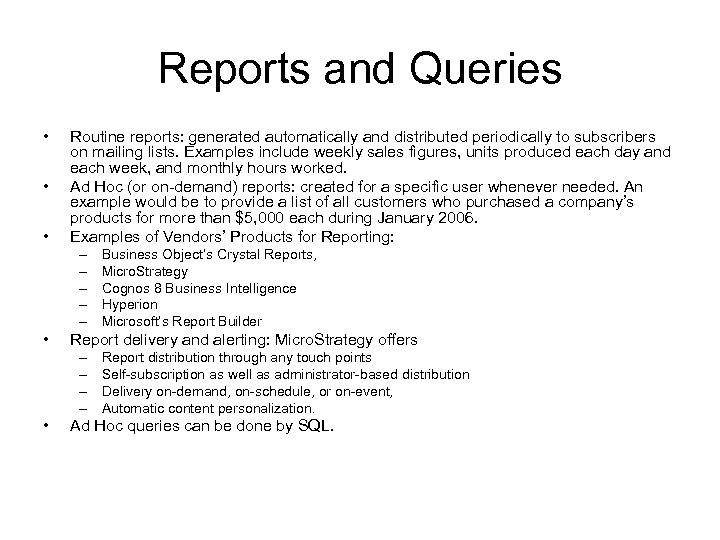 Reports and Queries • • • Routine reports: generated automatically and distributed periodically to