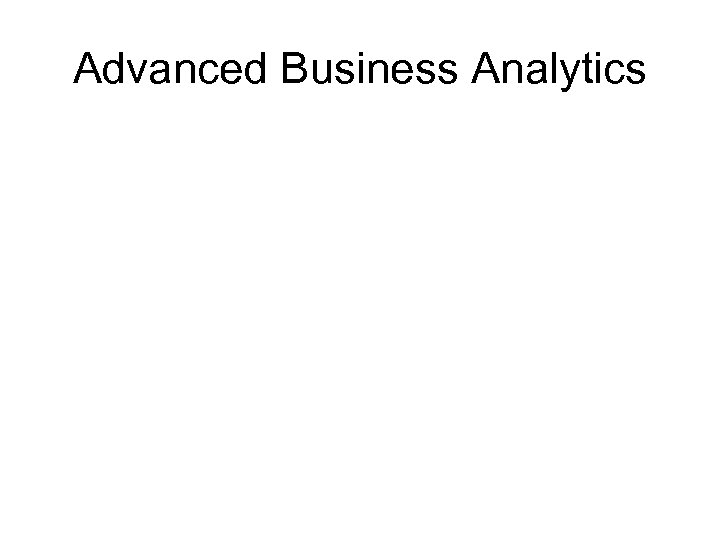 Advanced Business Analytics 