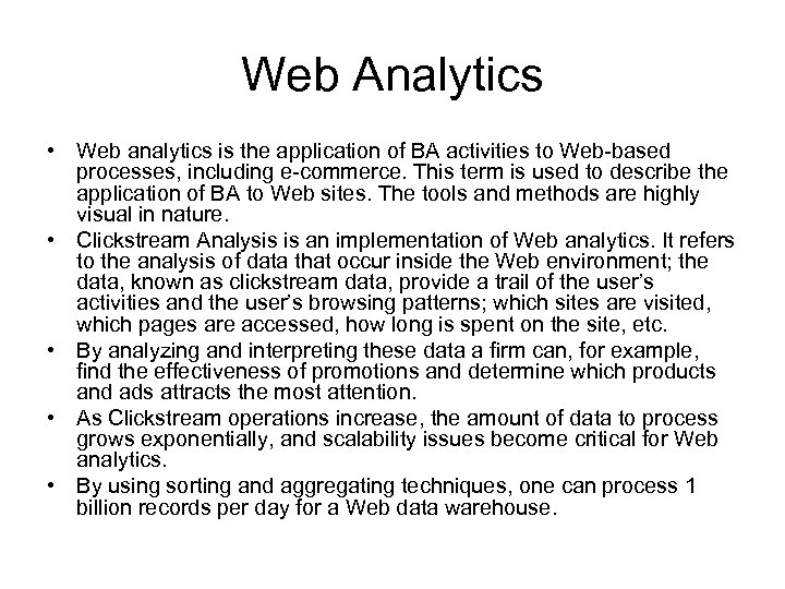 Web Analytics • Web analytics is the application of BA activities to Web-based processes,