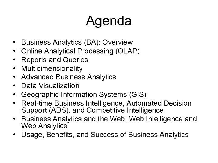 Agenda • • Business Analytics (BA): Overview Online Analytical Processing (OLAP) Reports and Queries