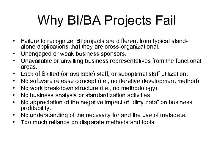 Why BI/BA Projects Fail • Failure to recognize. BI projects are different from typical