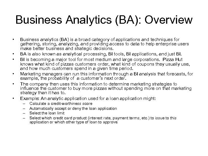 Business Analytics (BA): Overview • • • Business analytics (BA) is a broad category