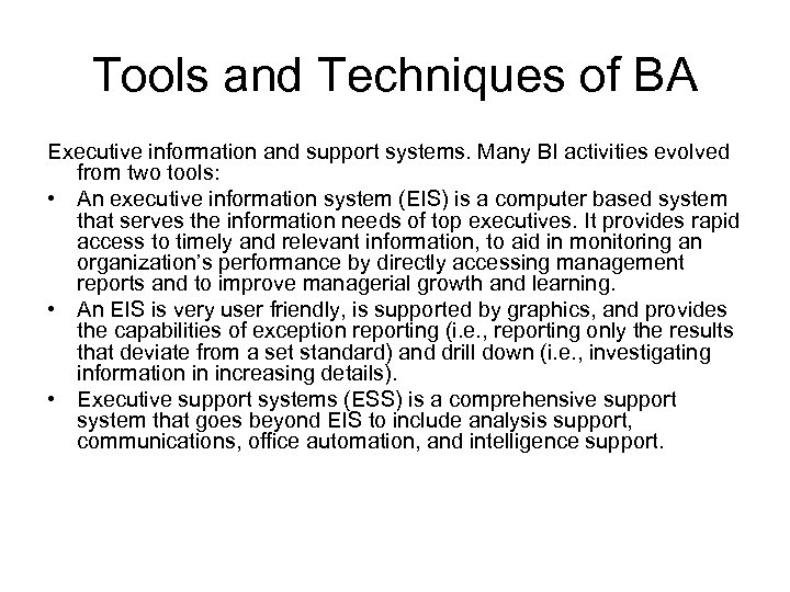 Tools and Techniques of BA Executive information and support systems. Many BI activities evolved