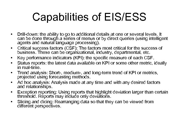 Capabilities of EIS/ESS • • Drill-down: the ability to go to additional details at