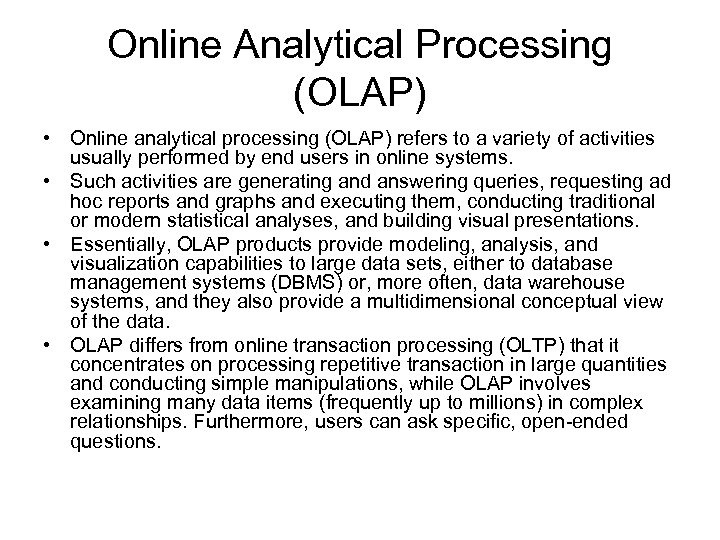 Online Analytical Processing (OLAP) • Online analytical processing (OLAP) refers to a variety of