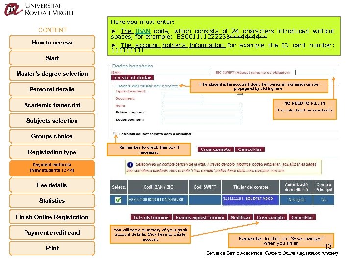 Here you must enter: CONTENT How to access ► The IBAN code, which consists