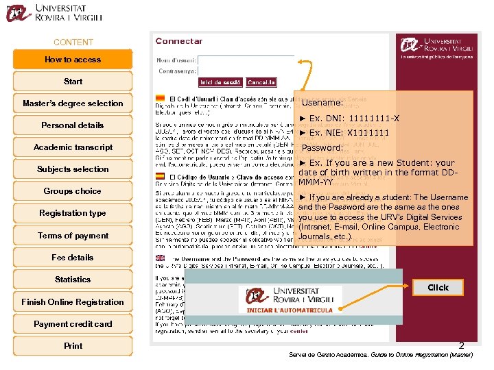 CONTENT How to access Start Master’s degree selection Personal details Academic transcript Subjects selection