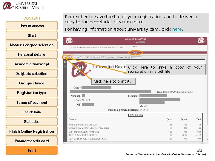 CONTENT How to access Remember to save the file of your registration and to