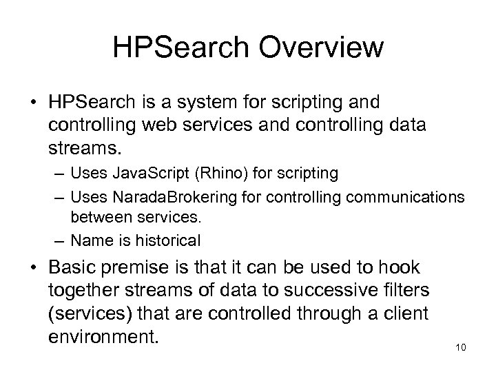 HPSearch Overview • HPSearch is a system for scripting and controlling web services and