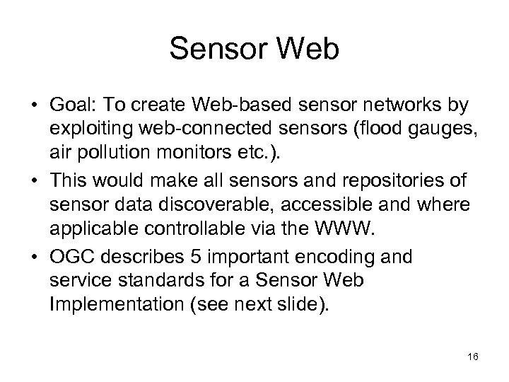 Sensor Web • Goal: To create Web-based sensor networks by exploiting web-connected sensors (flood
