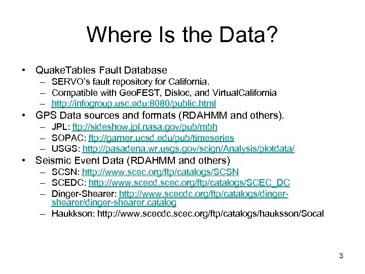 Where Is the Data? • Quake. Tables Fault Database – SERVO’s fault repository for
