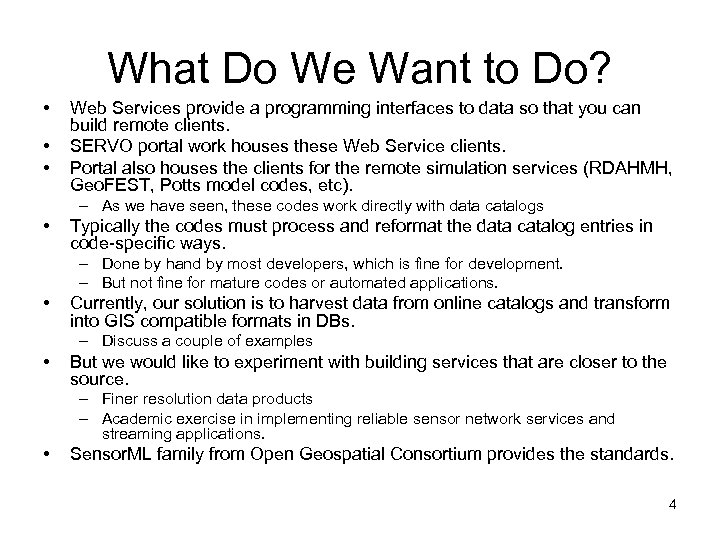 What Do We Want to Do? • • • Web Services provide a programming