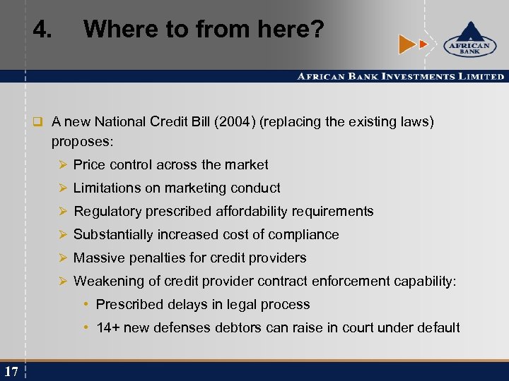 4. Where to from here? q A new National Credit Bill (2004) (replacing the