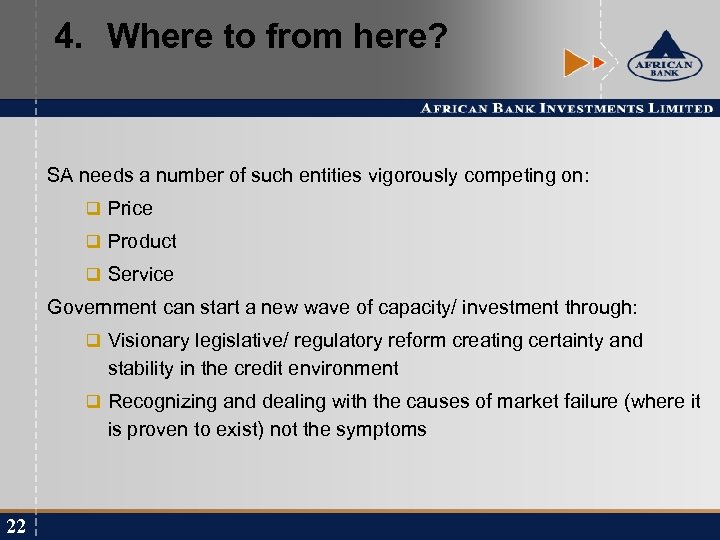 4. Where to from here? SA needs a number of such entities vigorously competing
