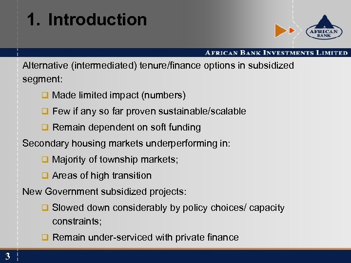 1. Introduction Alternative (intermediated) tenure/finance options in subsidized segment: q Made limited impact (numbers)