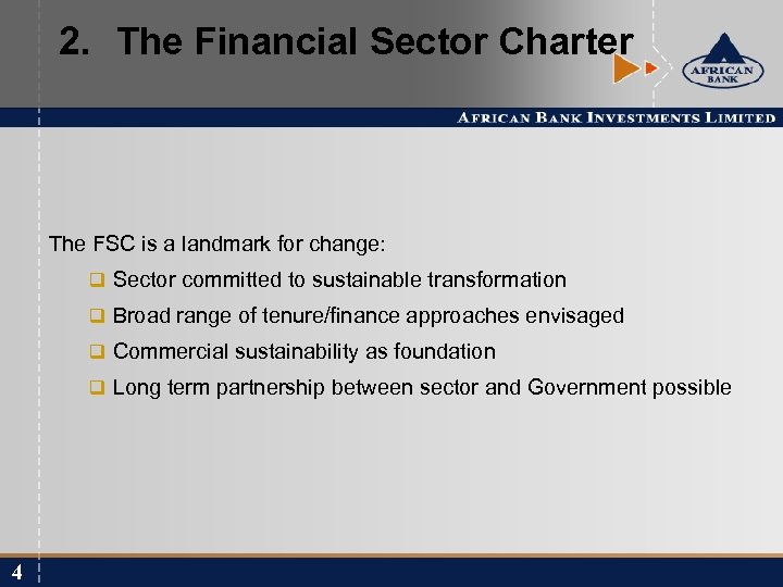 2. The Financial Sector Charter The FSC is a landmark for change: q Sector