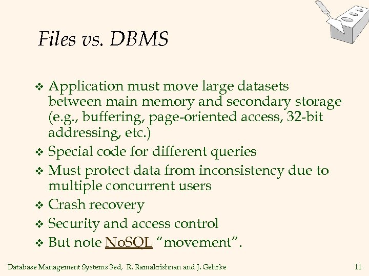 Files vs. DBMS Application must move large datasets between main memory and secondary storage