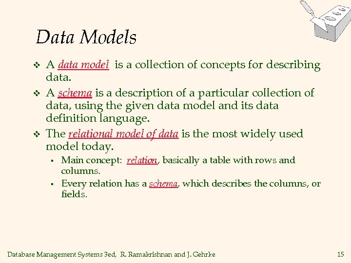 Data Models v v v A data model is a collection of concepts for
