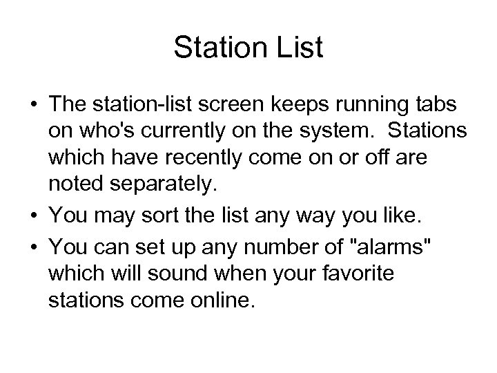 Station List • The station-list screen keeps running tabs on who's currently on the