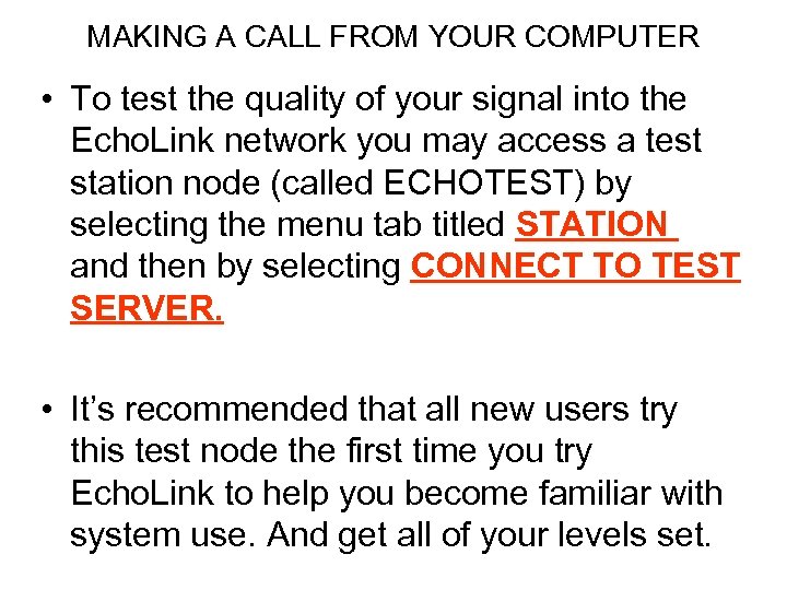 MAKING A CALL FROM YOUR COMPUTER • To test the quality of your signal