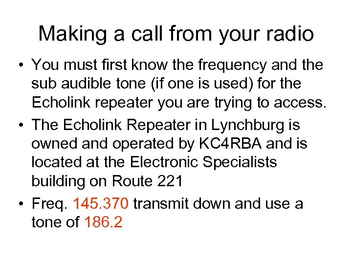 Making a call from your radio • You must first know the frequency and