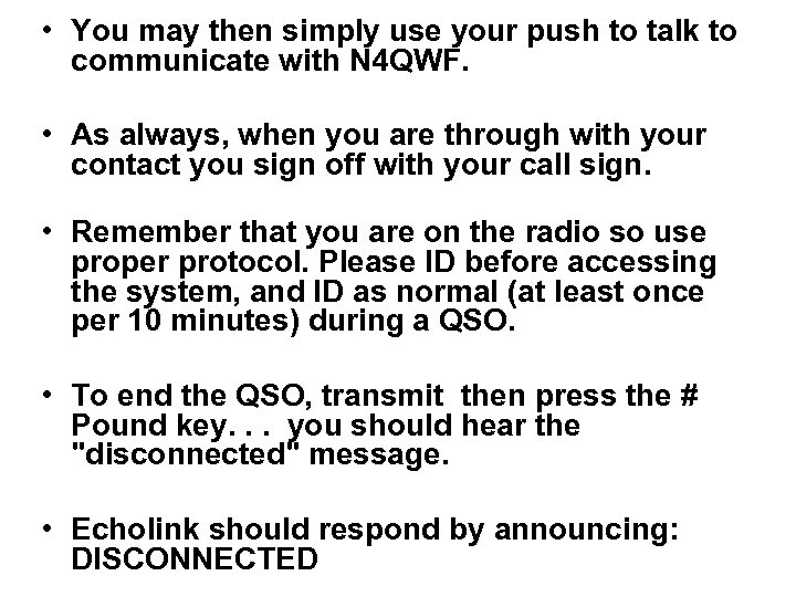  • You may then simply use your push to talk to communicate with