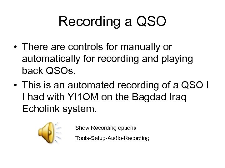 Recording a QSO • There are controls for manually or automatically for recording and