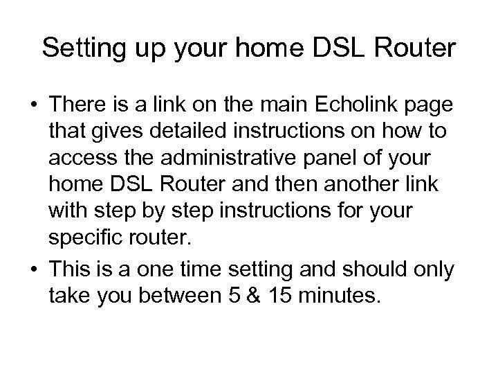 Setting up your home DSL Router • There is a link on the main