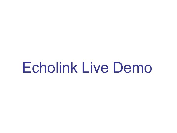 Echolink Live Demo 