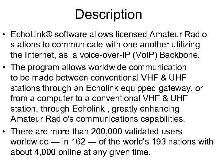 Description • Echo. Link® software allows licensed Amateur Radio stations to communicate with one
