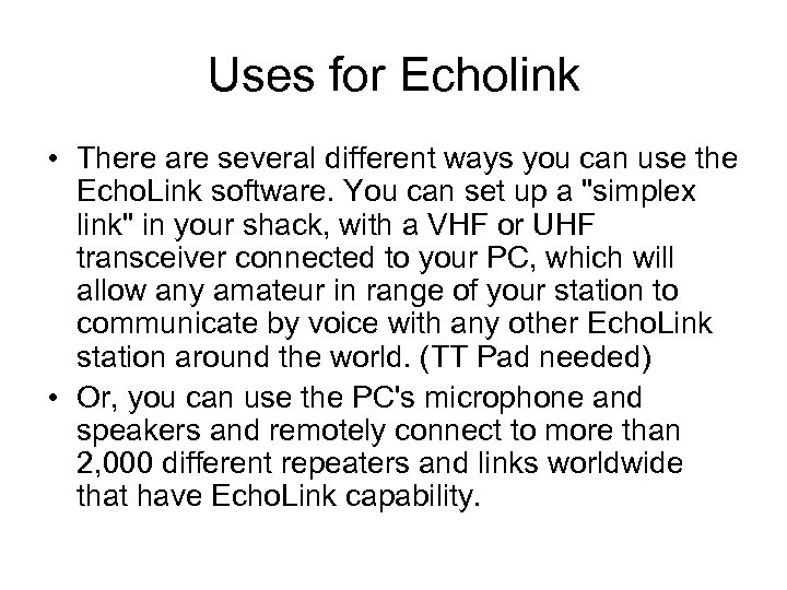 Uses for Echolink • There are several different ways you can use the Echo.
