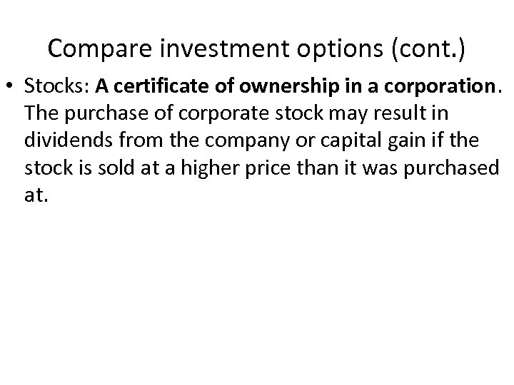 Compare investment options (cont. ) • Stocks: A certificate of ownership in a corporation.