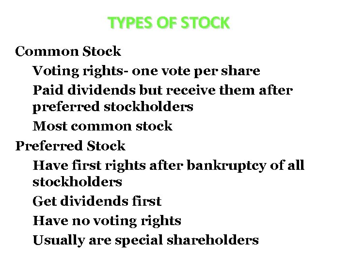 TYPES OF STOCK Common Stock Voting rights- one vote per share Paid dividends but