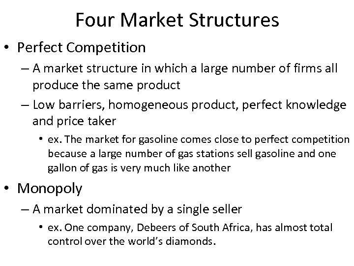 Four Market Structures • Perfect Competition – A market structure in which a large