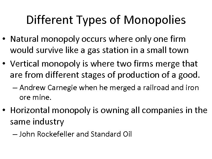 Different Types of Monopolies • Natural monopoly occurs where only one firm would survive