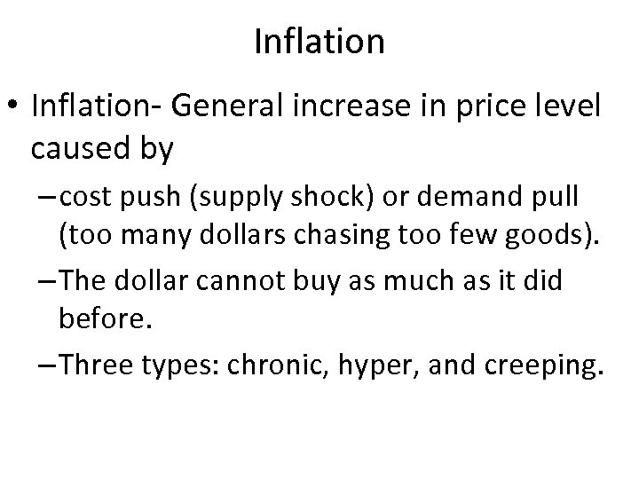 Inflation • Inflation- General increase in price level caused by – cost push (supply