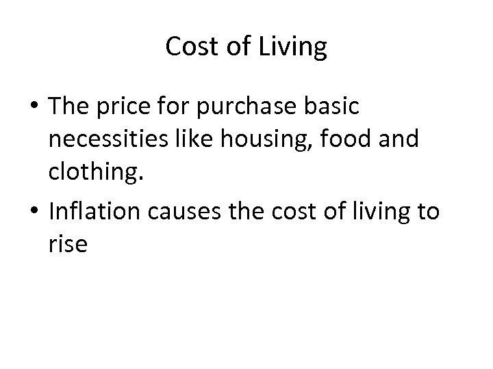 Cost of Living • The price for purchase basic necessities like housing, food and