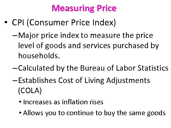 Measuring Price • CPI (Consumer Price Index) – Major price index to measure the