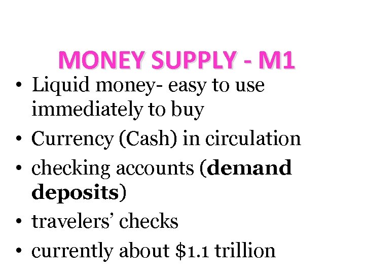 MONEY SUPPLY - M 1 • Liquid money- easy to use immediately to buy