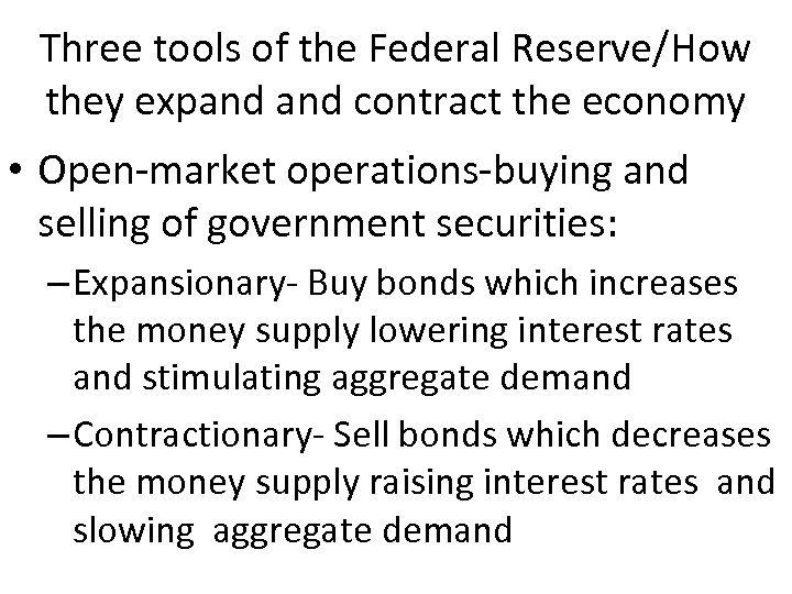 Three tools of the Federal Reserve/How they expand contract the economy • Open-market operations-buying