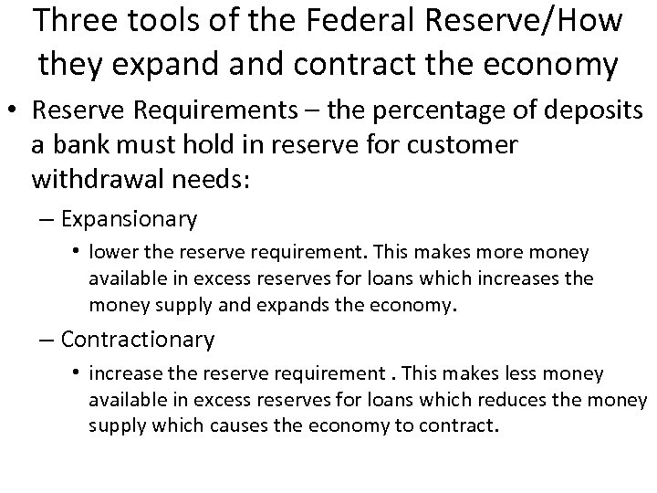 Three tools of the Federal Reserve/How they expand contract the economy • Reserve Requirements