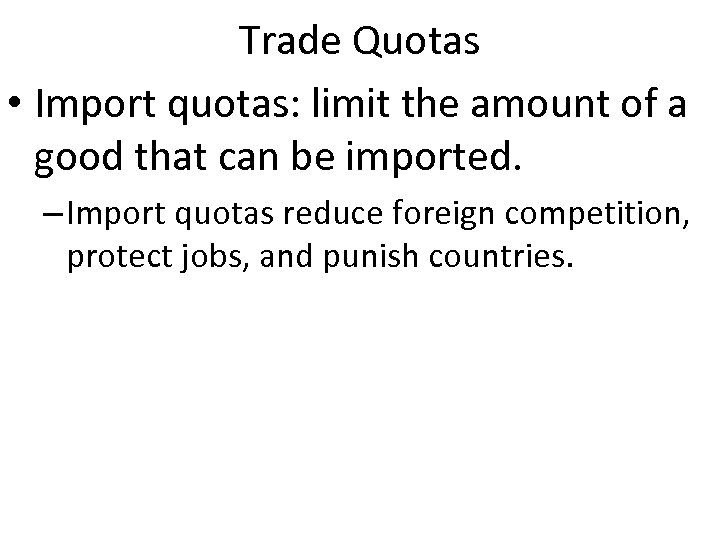 Trade Quotas • Import quotas: limit the amount of a good that can be