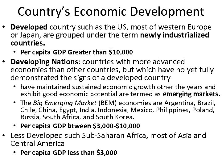 Country’s Economic Development • Developed country such as the US, most of western Europe