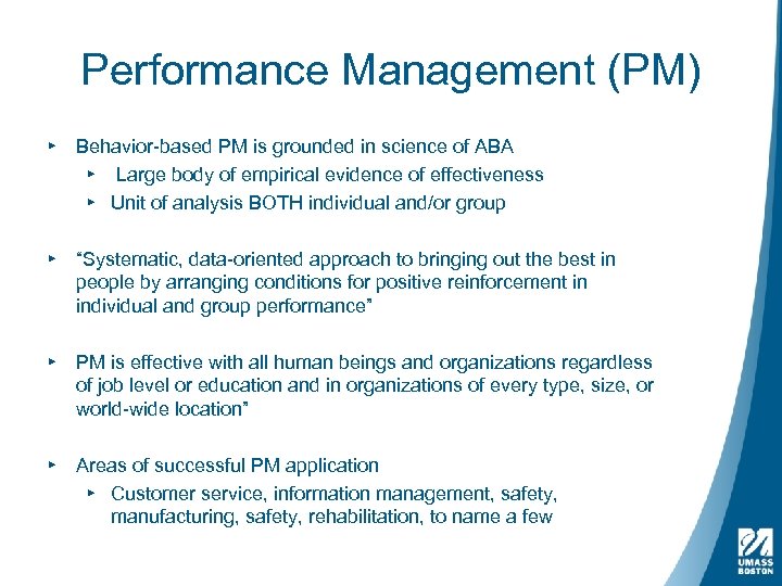 Performance Management (PM) ▸ Behavior-based PM is grounded in science of ABA ▸ Large