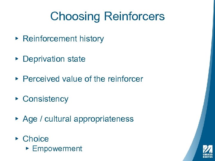 Choosing Reinforcers ▸ Reinforcement history ▸ Deprivation state ▸ Perceived value of the reinforcer