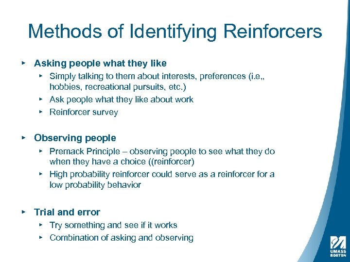Methods of Identifying Reinforcers ▸ Asking people what they like ▸ Simply talking to